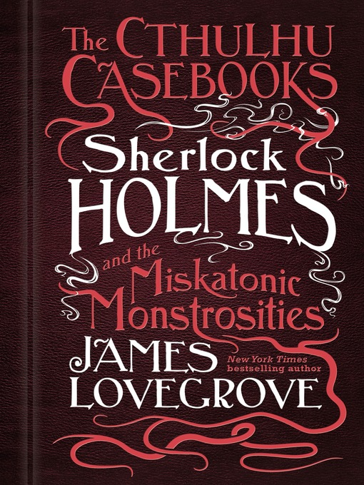 Title details for Sherlock Holmes and the Miskatonic Monstrosities by James Lovegrove - Available